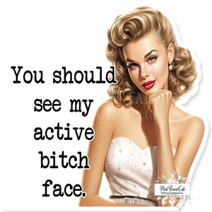 You Should See My Active Bitch Face Vinyl Sticker Retro Housewife