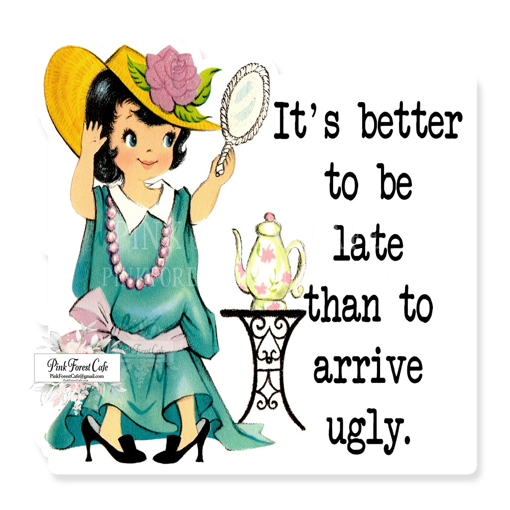 It's Better To Arrive Late Than To Arrive Ugly Vintage Girl Vinyl Sticker