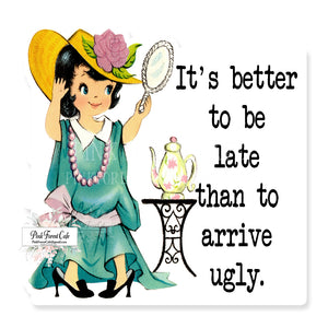 It's Better To Arrive Late Than To Arrive Ugly Vintage Girl Vinyl Sticker