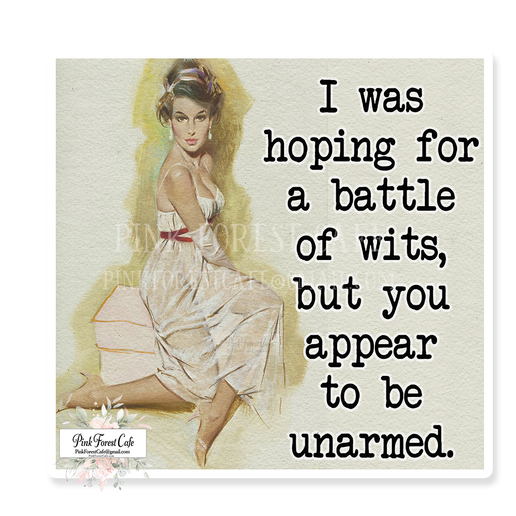 I Was Hoping For A Battle Of Wits But You Appear To Be Unarmed Vinyl Sticker