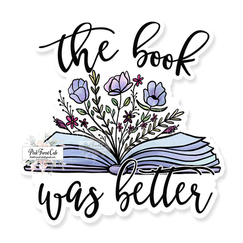 The Book Was Better Reading Vinyl Decal Sticker