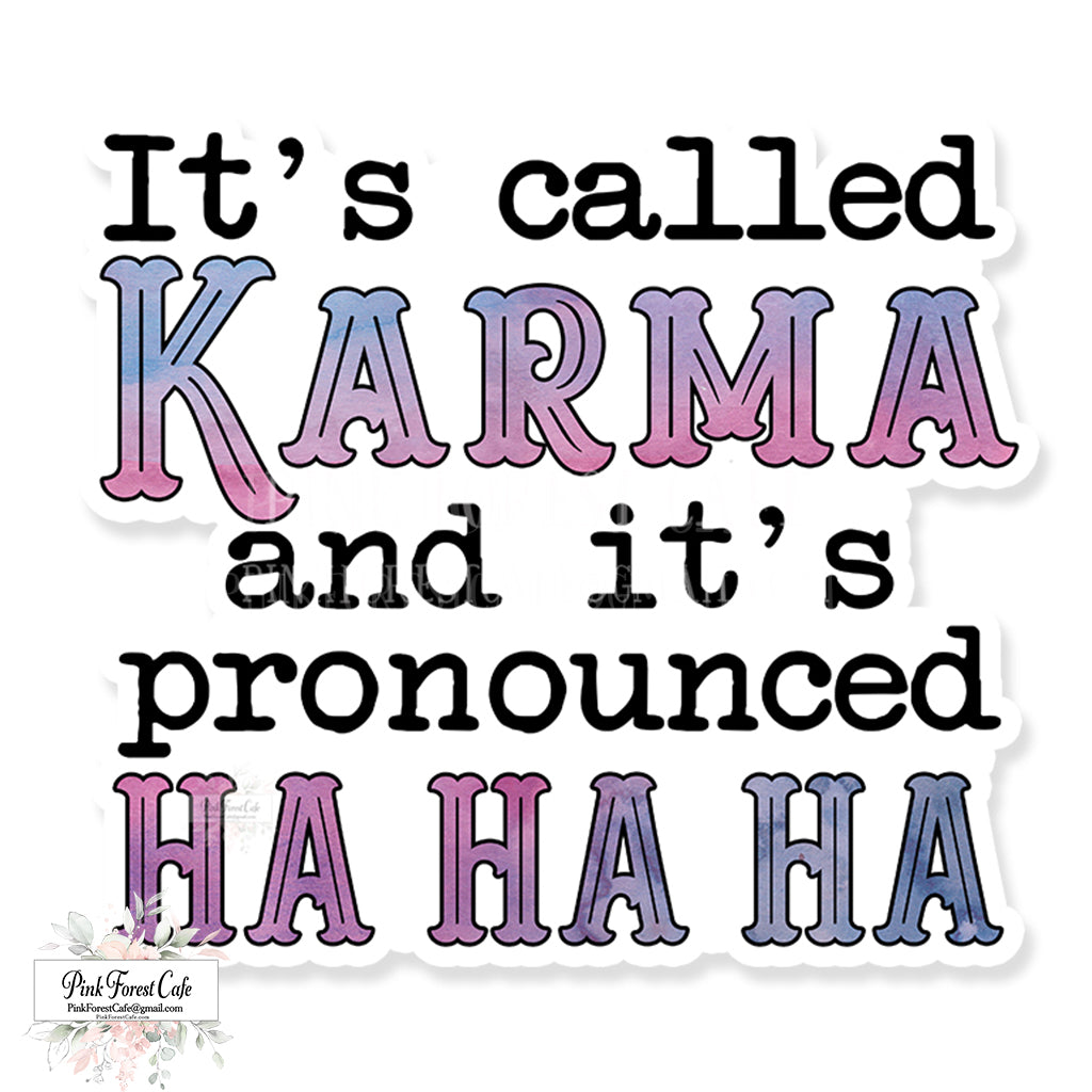 It's Called Karma And It's Pronounced Ha Ha Ha Vinyl Sticker