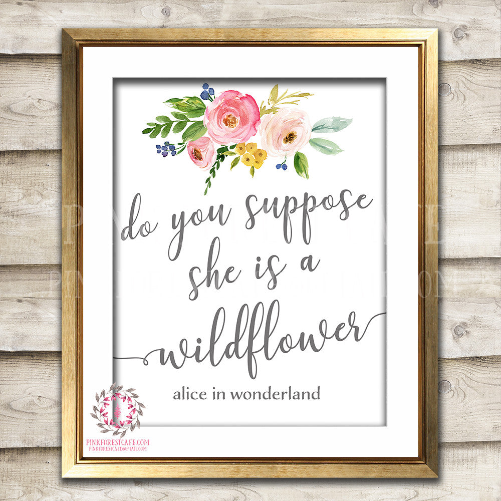 Do You Suppose She Is A Wildflower Alice In Wonderland Disney Quote Posies Boho Nursery Home Decor Wall Art Printable Print