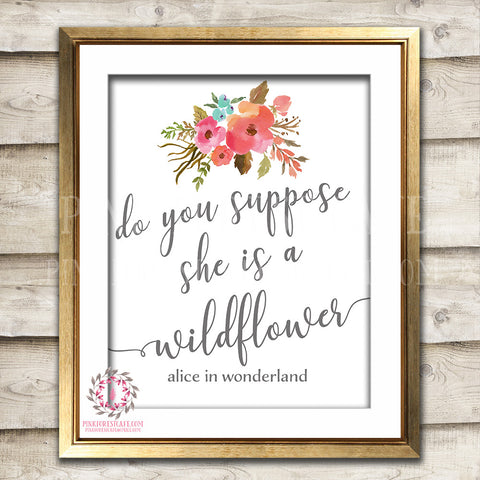 Do You Suppose She Is A Wildflower Alice In Wonderland Disney Quote Posies Boho Nursery Home Decor Wall Art Printable Print