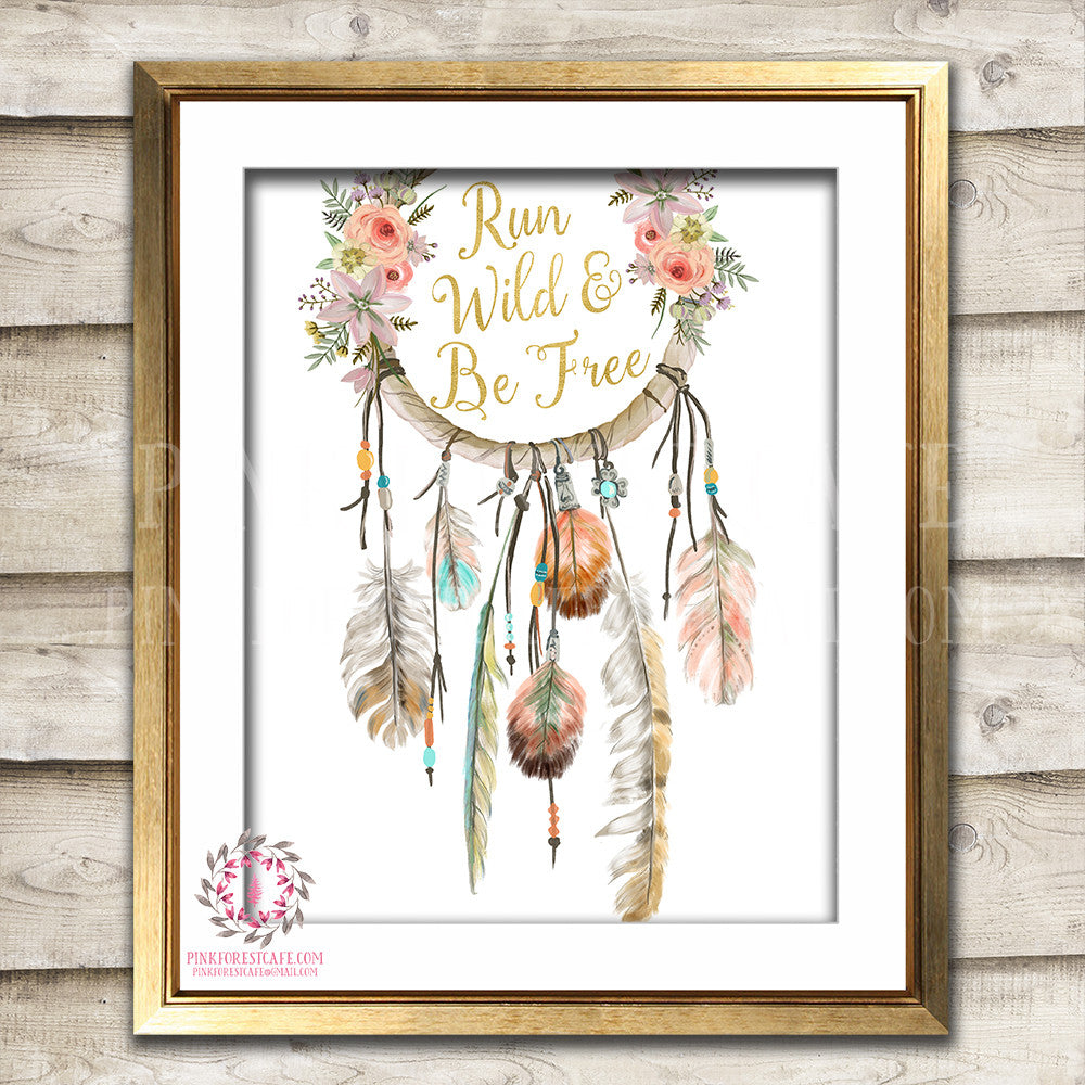 Run Wild Be Free Blush Dreamcatcher Feather Boho Bohemian Watercolor Gold Floral Nursery Baby Girl Room Prints Printable Print Wall Art Decor Print