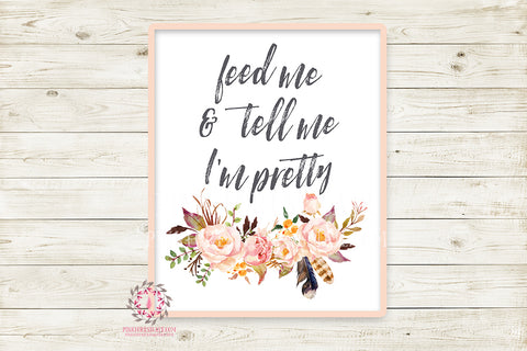 Feed Me And Tell Me I'm Pretty Boho Printable Wall Art Print Feather Woodland Baby Girl Room Nursery Decor