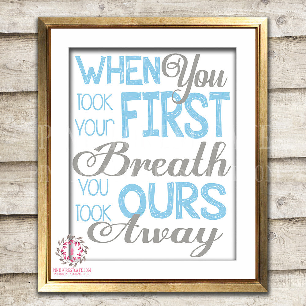 When You Took Your First Breath You Took Ours Away Baby Boy Room Printable Wall Art Nursery Decor Print