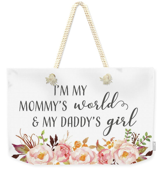 I'm My Mommy's World & My Daddy's Girl - Weekender Tote Bag