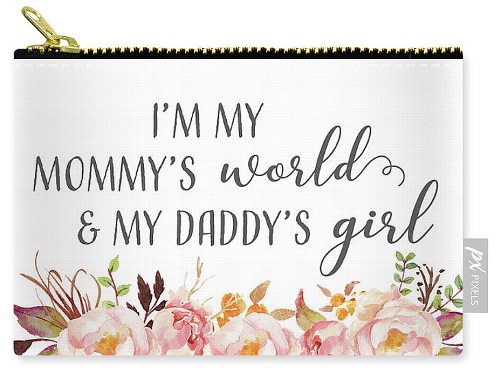 I'm My Mommy's World My Daddy's Girl - Carry-All Pouch