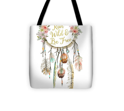 Run Wild And Be Free Dreamcatcher Boho Feather Pillow - Tote Bag