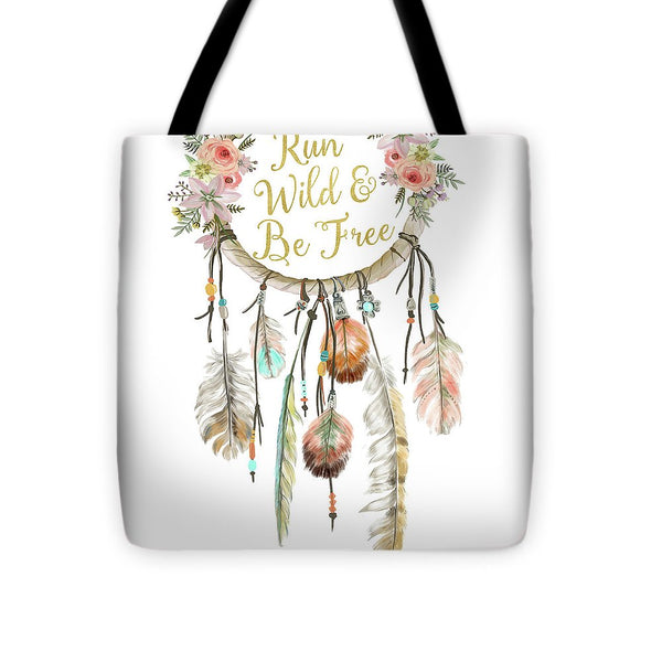 Run Wild And Be Free Dreamcatcher Boho Feather Pillow - Tote Bag